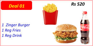 1  Zinger Burger  1 Reg Fries  1 Reg Drink  Rs 520 Deal 01