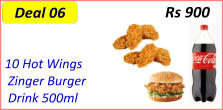 10 Hot Wings   Zinger Burger   Drink 500ml  Rs 900 Deal 06
