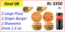 2 Large Pizza  2 Zinger Burger  2 Shawama  Drink 1.5 Ltr  Rs 3350 Deal 08