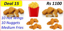 Rs 1100 Deal 15  10 Hot Wings 10 Nuggets   Medium Fries