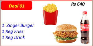 1  Zinger Burger  1 Reg Fries  1 Reg Drink  Rs 640 Deal 01