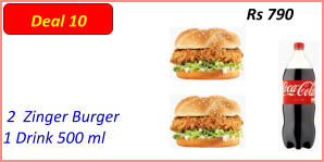 2  Zinger Burger 1 Drink 500 ml Rs 790 Deal 10