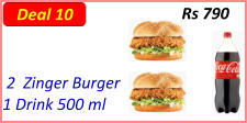 2  Zinger Burger 1 Drink 500 ml Rs 790 Deal 10