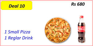 1 Small Pizza  1 Reglar Drink   Rs 680 Deal 10
