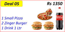 1 Small Pizza  2 Zinger Burger  1 Drink 1 Ltr  Rs 1350 Deal 05
